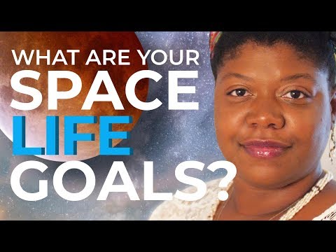 What Are Your Space Life Goals?