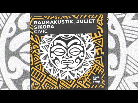 Raumakustik, Juliet Sikora - Civic (Sink or Swim) (Tech House)