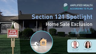 Section 121 Spotlight - Understanding The Home Sale Exclusion