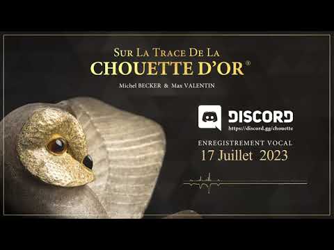 61 LA CHOUETTE D'OR® Les Vocaux Discord 17072023 THE GOLDEN OWL® Discord Vocals 20230717