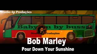 Bob Marley Pour Down Your Sunshine