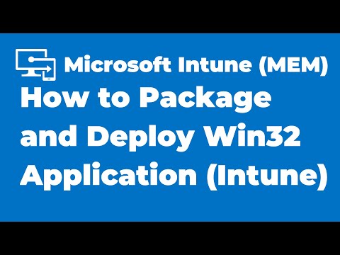 22. How to Package and Deploy Win32 application with Intune