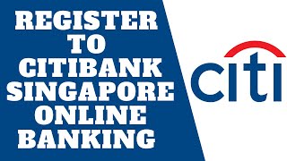 Register To Citibank Singapore Online | Enroll Citibank Singapore | citibank.com.sg sign up