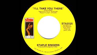 1972 HITS: I’ll Take You There - Staple Singers  (a #1 record--mono 45)
