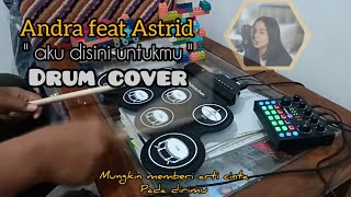 Download lagu Aku disini untukmu | Andra Ramadhan feat Astrid | drum cover mp3