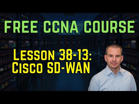 Free CCNA 200-301 Course 38-13: Cisco SD WAN