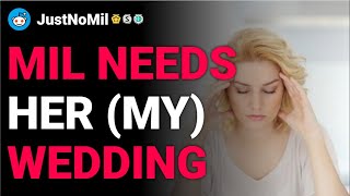 r/JustNoMil MIL needs HER (my) wedding reddit stories