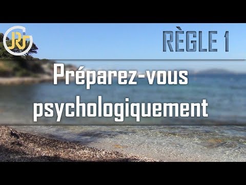Règle 1 ➡ Préparez-vous psychologiquement ⚠️