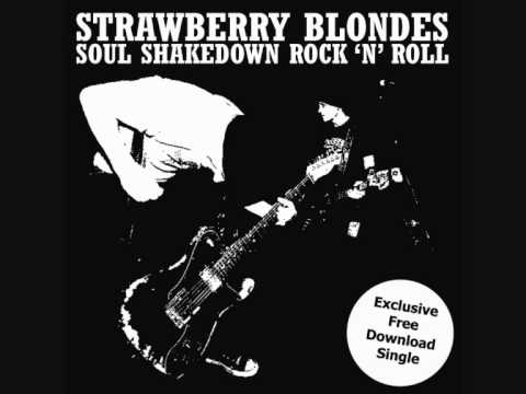 Strawberry Blondes - Soul Shakedown Rock 'n' Roll (Audio)