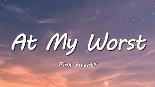 Download lagu Pink Sweat$ - At My Worst (Lyrics) mp3 Download lagu Pink Sweat$ - At My Worst (Lyrics) mp3