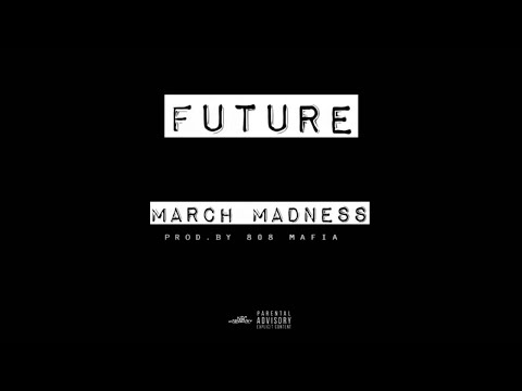 Future - March Madness (Official Audio) + Lyrics (Future - March Madness (Official Audio) + Lyrics)