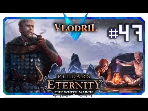 The White March Expansion - Lets Play Pillars of Eternity Part 47 - Ending of Part 1