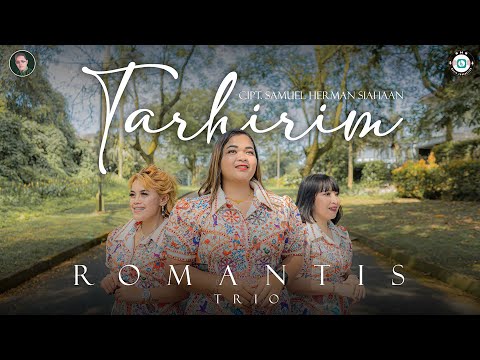 ROMANTIS TRIO - TARHIRIM ( LAGU BATAK TERBARU 2025 ) OFFICIAL VIDEO MUSIC