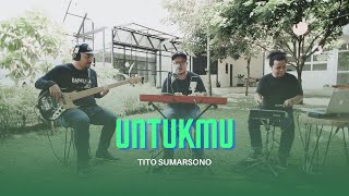 Download lagu UNTUKMU - TITO SUMARSONO | IBEE MUSIC COVER mp3