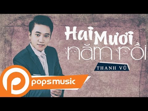 Hai mươi năm rồi - Thanh Vũ
