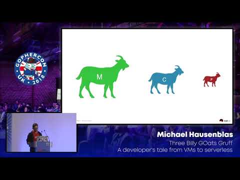 GopherCon UK 2018: Michael Hausenblas - Three Billy GOats Gruff: A Dev's Tale from VMs to Serverless