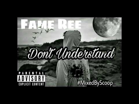 Fame Ree - Don't Understand