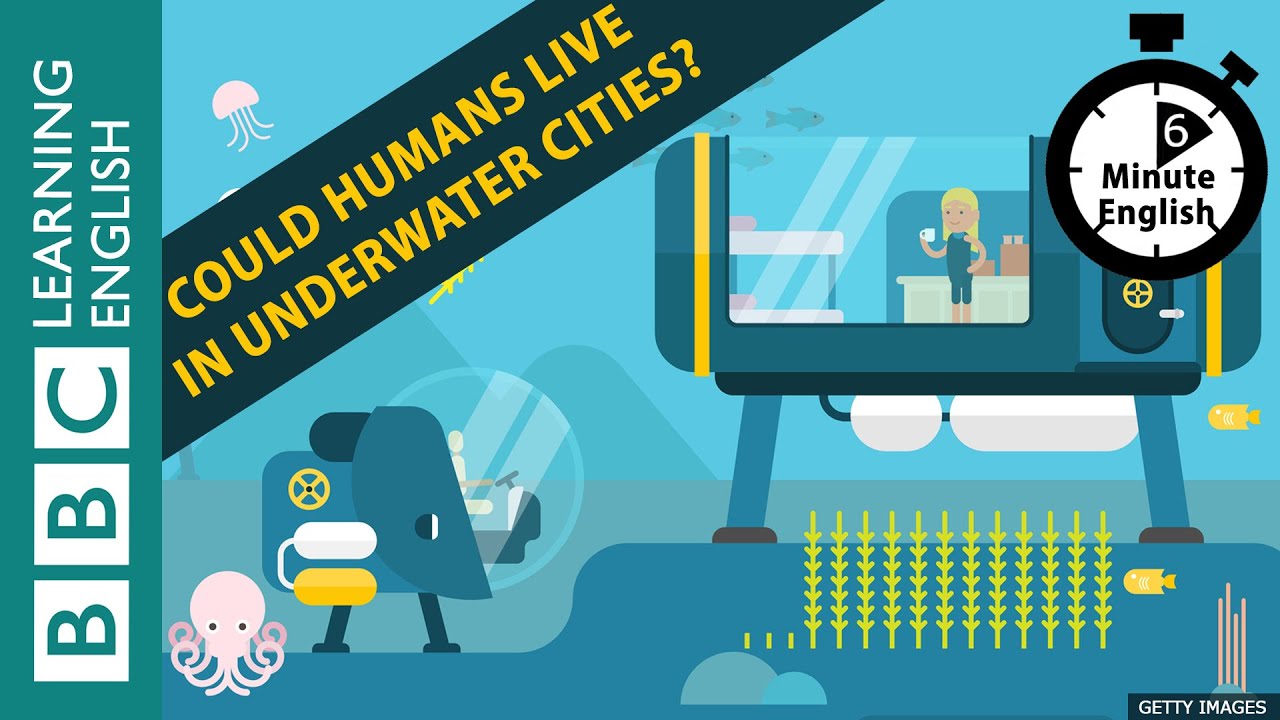 Could humans live in underwater cities? - 6 Minute English