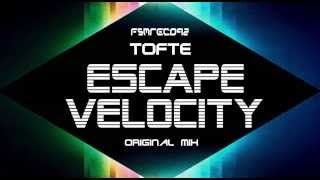 Tofte - Escape Velocity (Original Mix) FSM Recordings