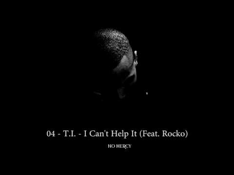 04 - T.I. - I Can't Help It (Feat. Rocko) (2011)