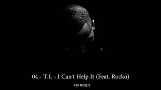 04 - T.I. - I Can&#39;t Help It (Feat. Rocko) (2011)