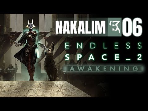 06 Endless Space 2 Awakening Lets Play Nakalim | Weapons of Our Enemies Reborn and Brought to Bare