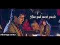 Harpal Meri Yaad Tumhe Tadpayegi Most Emotional WHATSAPP STATUS