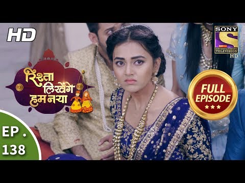 Rishta Likhenge Hum Naya - Ep 138 - Full Episode - 17th May, 2018