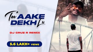 King - Tu Aake Dekhle (Remix)  Ft DJ Cruz R  The C