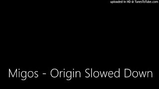Migos - Origin Slowed Down