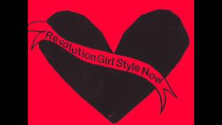 Bikini Kill - Revolution Grrrl Style Now [FULL TAPE  1991] - REISSUE 2015