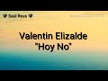 Valentín Elizalde "Hoy No" + Letra