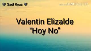 Valentín Elizalde &quot;Hoy No&quot; + Letra
