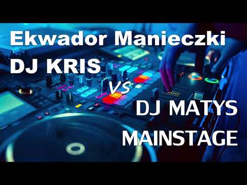 Ekwador Manieczki Dj Kris vs Dj Matys Mainstage