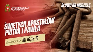 SŁOWO NA NIEDZIELĘ - Uroczystość Świętych Piotr i Pawła - abp Józef Górzyński - 29.06.2025 r.