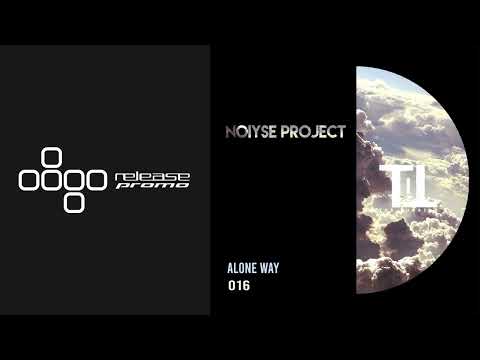 PREMIERE: NOIYSE PROJECT - Alone Way [Till The Sunrise]