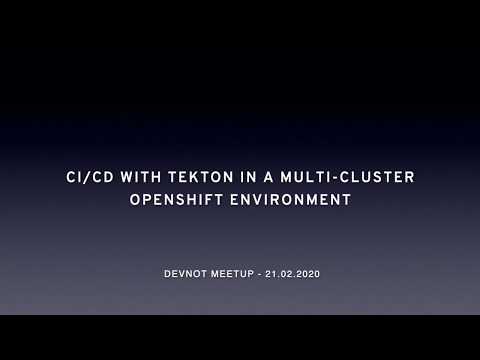 CI/CD with Tekton in a Multi-cluster OpenShift Environment Workshop - Devnot Community - 21.02.2020