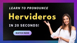 How to pronounce Hervideros