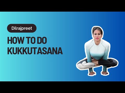 How To Do Kukkutasana (Rooster's Pose): The Art of Balancing | Yoguebook @yogawithdilraj2812