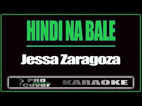 Hindi na bale - Jessa Zaragoza (KARAOKE)