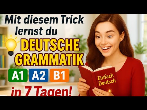 Deutsch Grammatik A1–B1 erklärt – Einfach, klar &amp; mit Beispielen