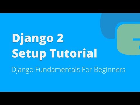 Django 2 Setup Tutorial For Beginners (2018)