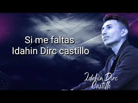 Si me faltas Lyrics- Idahin Dirc Castillo ( inédita )