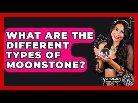 What Are The Different Types Of Moonstone? - Astrology Awakening