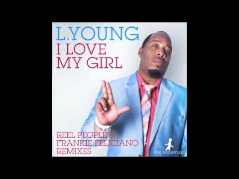 L. Young - I Love My Girl (Reel People Remix)