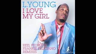 L. Young - I Love My Girl (Reel People Remix)