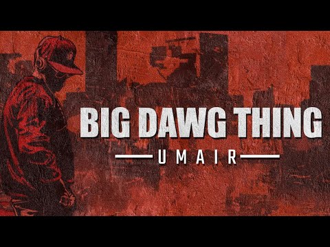 BIG DAWG THING (Lyric Video) - Umair, JJ47, Talha Anjum, Shamoon Ismail, Talhah Yunus