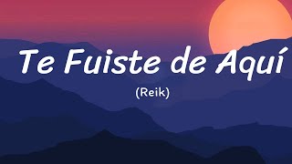 Reik |  Te Fuiste de Aquí | (Letra/Lyrics)