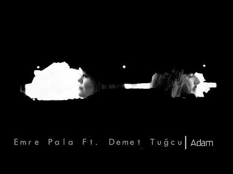 Emre Pala Ft. Demet Tuğcu - Adam