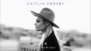 Caitlin Crosby - Cracked Me Open (Audio)